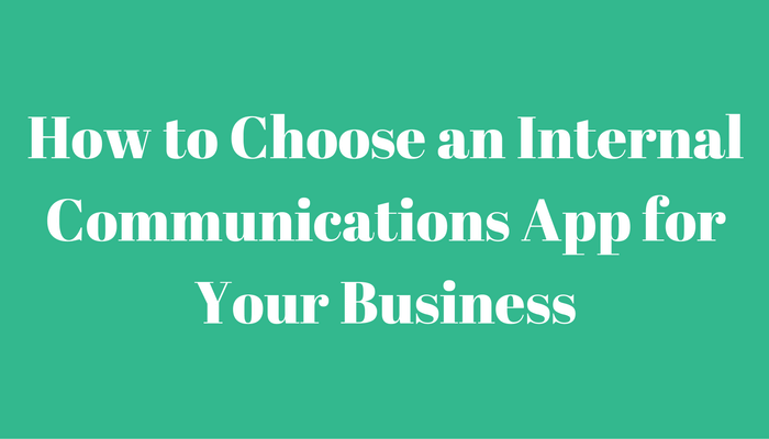 how-to-choose-an-internal-communications-app-for-your-business