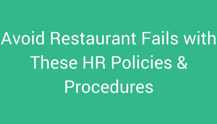 Avoid Restaurant Fails with These Essential HR Policies & Procedures