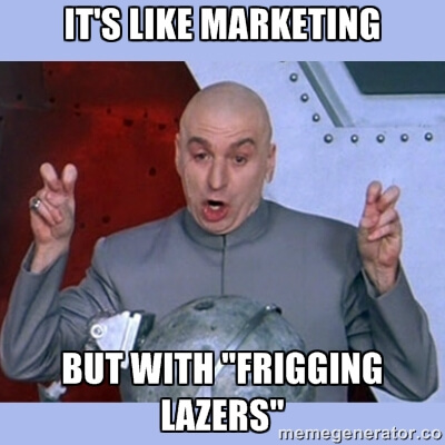 its like marketing but with lazers