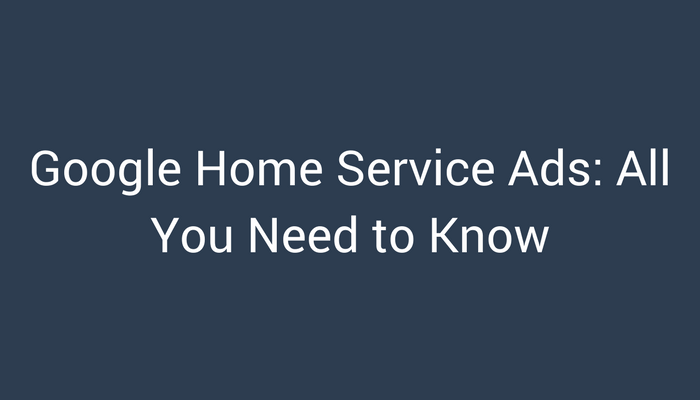 Google Home Service Ads: Everything You Need to Know