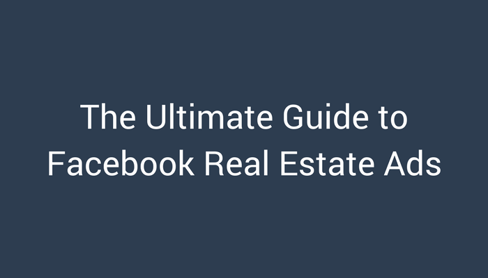 The Ultimate Guide to Facebook Real Estate Ads